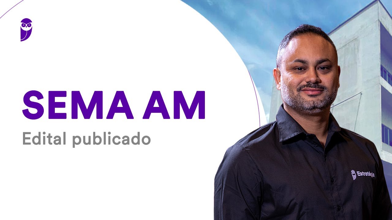 Concurso SEMA AM: Edital publicado