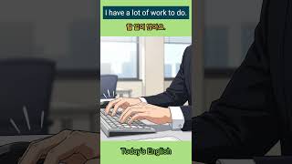 [영어 듣고 말하기] I have a lot of work to do.