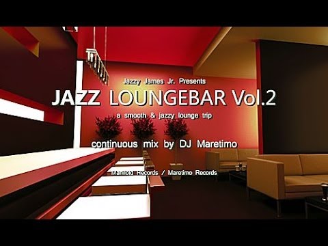 DJ Maretimo - Jazz Loungebar Vol.2 (Full Album) HD, 2018, Smooth Bar Lounge Music