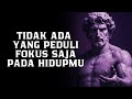 Nobody Cares Just Focus On Your Life Stoic Philosophy