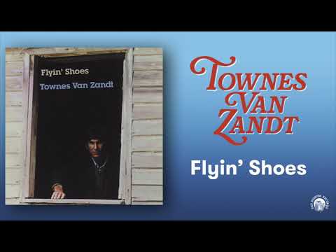Flyin' Shoes - Townes Van Zandt