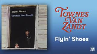Townes Van Zandt - Flyin&#39; Shoes (Official Audio)