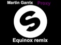 Martin Garrix Proxy Equinox Remix