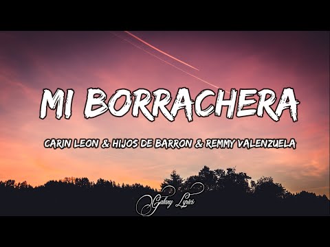 Carin Leon & Hijos De Barron & Remmy Valenzuela - Mi Borrachera (LETRAS) 🎵