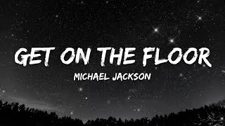 Michael Jackson – Get on the Floor (Lyrics)