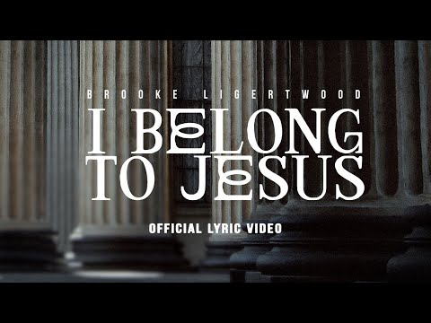 Brooke Ligertwood - I Belong to Jesus (Dylan’s Song) [Lyric Video]