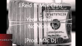J.Reid ft. Milk Chris - Yeen Gettin' No Money [Prod. By Mac D.] [New 2014]