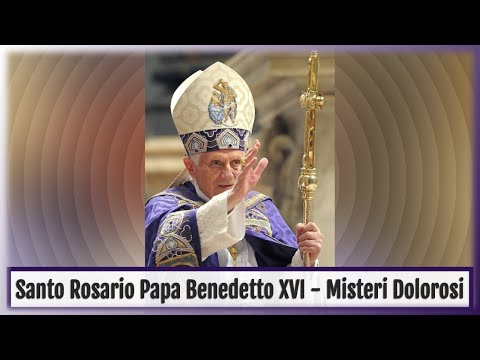 Santo Rosario latino Papa Benedetto XVI Misteri Dolorosi (con litanie)