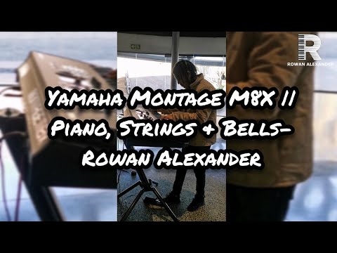Yamaha MONTAGE M8X || Piano, Strings & Bells- Rowan Alexander