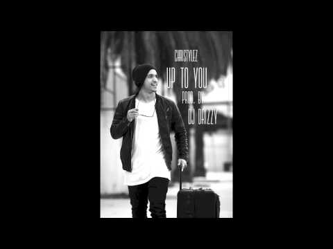 ChriStylez - Up To You (Prod. DJ Drizzy)