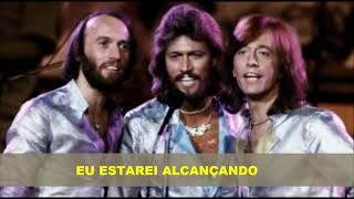 BEE GEES  &quot;REACHING OUT&quot;   (tradução)