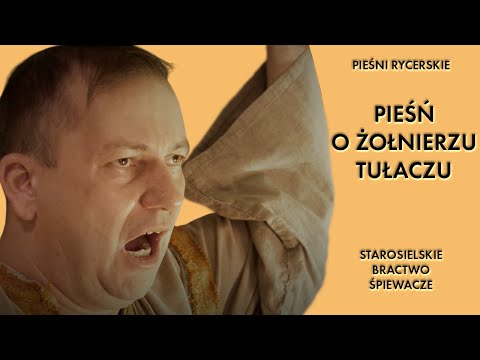 Pieśni Rycerskie - Pieśń o żołnierzu tułaczu - Starosielskie Bractwo Śpiewacze