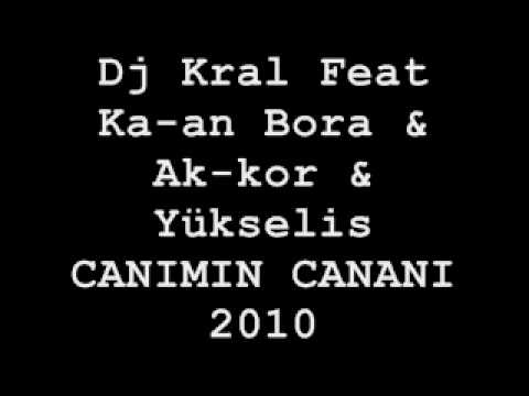 Dj Kral Feat Ka-an Bora & Ak-kor & Yükselis-CANIMIN CANANI 2010.wmv