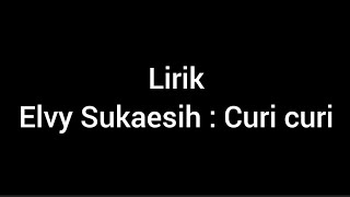 Download lagu Curi curi_Elvy Sukaesih|Original|Lirik mp3 Download lagu Curi curi_Elvy Sukaesih|Original|Lirik mp3
