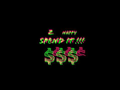 Spend It - Z Feat Nappy204 Prod. DAK