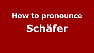 How to pronounce Schäfer