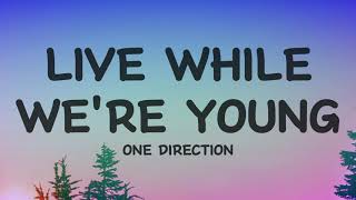 One Direction - Live While We're Young (Lyrics)