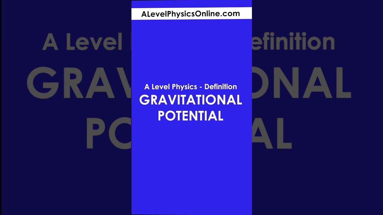 Gravitational Potential Definition - A Level Physics