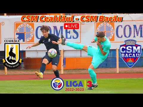 CSM CEAHLAUL - CSM BACAU LIVE | LIGA 3 ROMANIA