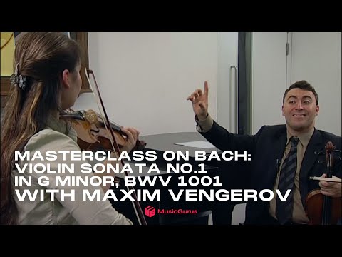 Masterclass on Bach: Violin Sonata No.1 in G minor, BWV 1001 with Maxim Vengerov