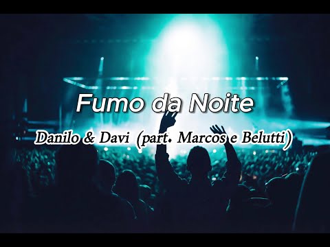 Danilo & Davi part. Marcos e Belutti - Fumo da noite (Letra)