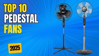 Best Pedestal Fan 2025 | Top 10 Best Pedestal Fans for Cool,