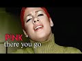 [4K] P!NK - There You Go (Music Video)
