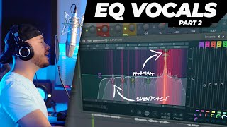 HOW TO EQ Vocals from SCRATCH (PART 2) | Step-by-Step In Depth