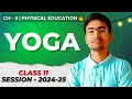 Yoga Class 11 One Shot Class 11 Physical Education Chapter 3 2024 25