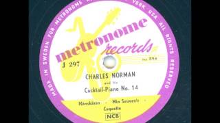 Charles Norman and his Cocktail-Piano No. 14 - Månskären, Min Souvenir, Coquette