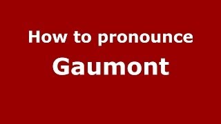How to pronounce Gaumont