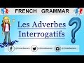 FRENCH GRAMMAR - FRENCH QUESTION WORDS: INTERROGATIVE ADVERBS