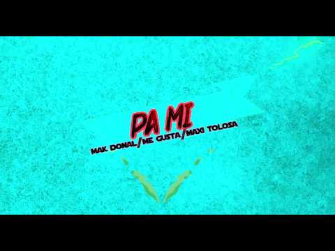 Mak Donal - Pa Mi (Remix) (Versión Cumbia) Ft. Maxi Tolosa, Me Gusta