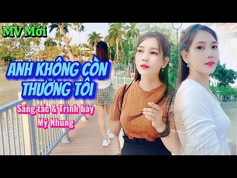 Anh không còn thương tôi - Mỹ Nhung