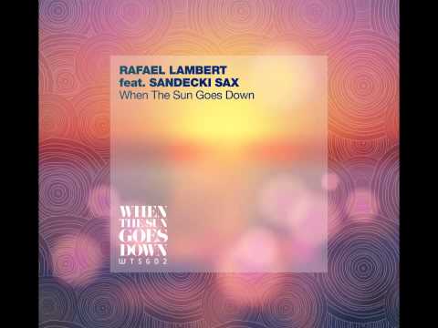 Rafael Lambert feat. Sandecki Sax - When The Sun Goes Down (Lucky Bastards Remix)