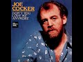 Joe Cocker - Don't You Love Me Anymore