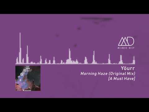 PREMIERE: Yöurr - Morning Haze (Original Mix) [A Must Have]