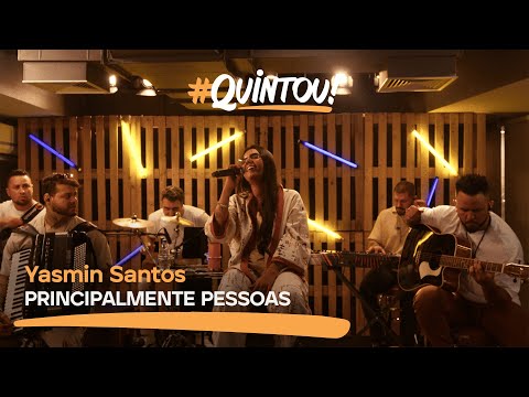 Yasmin Santos - Principalmente Pessoas | Ao Vivo no #Quintou!