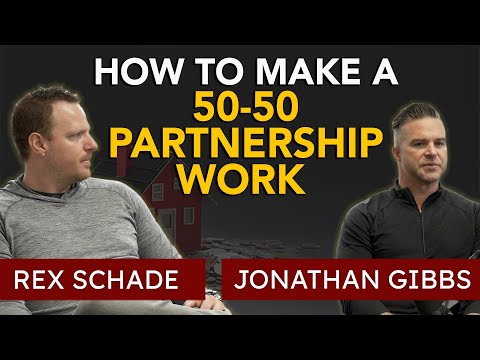 How to Make a 50 50 Partnership Work | Jonathan Gibbs and Rex Schade