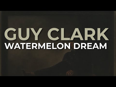 Watermelon Dream - Guy Clark