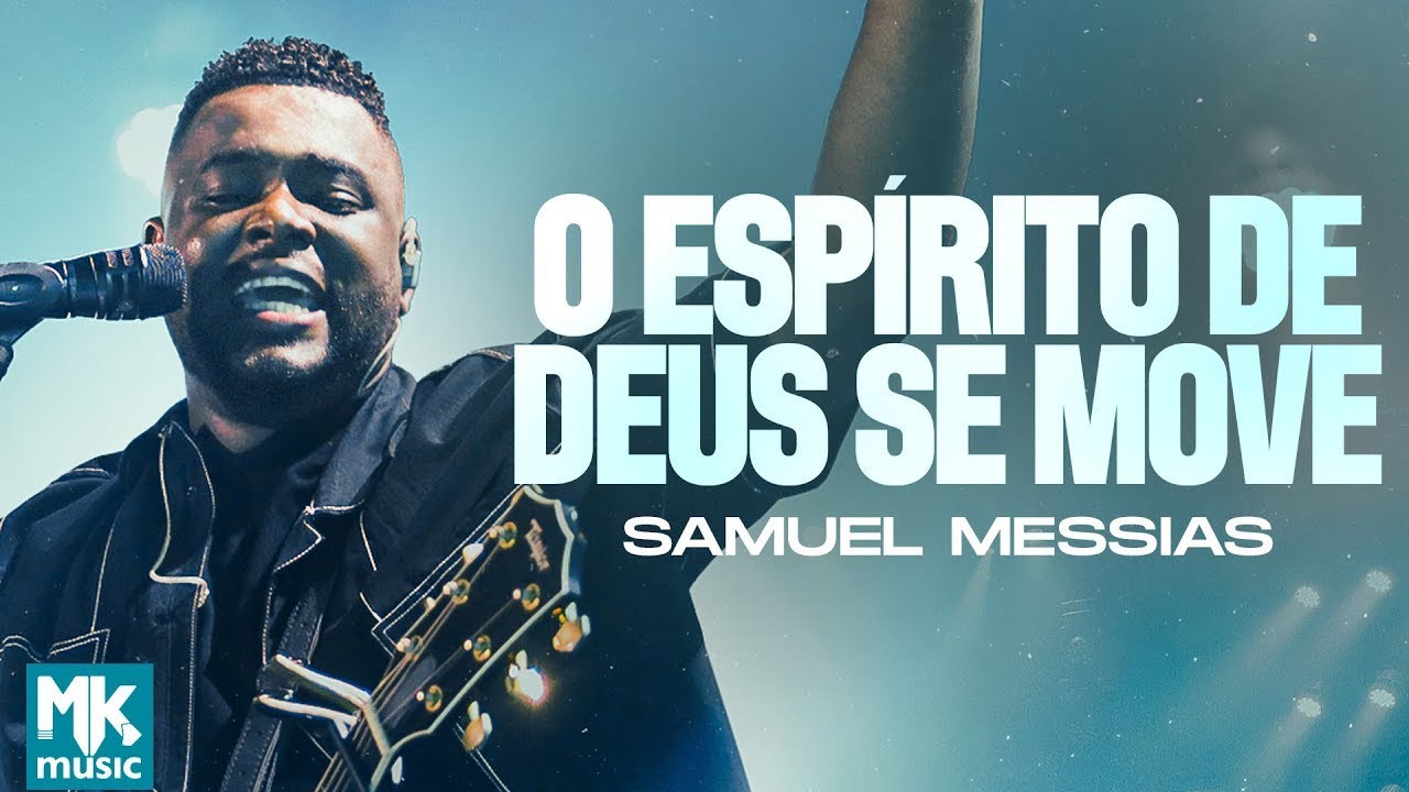 Samuel Messias - O Espírito de Deus Se Move (Ao Vivo)