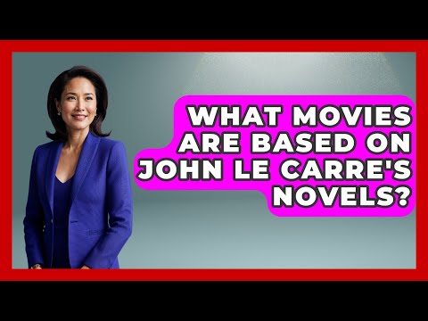 What Movies Are Based On John Le Carre's Novels? - Literary Icons