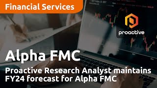 proactive-research-analyst-maintains-fy24-forecast-for-alpha-fmc