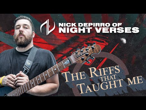 THE RIFFS THAT TAUGHT ME: Night Verses - Nick DePirro | Metal Injection