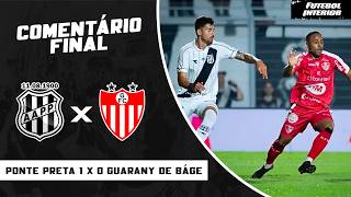 COMENTÁRIO FINAL: PONTE PRETA 1 X 0 GUARANY DE BAGÉ | COPA DO BRASIL 2026