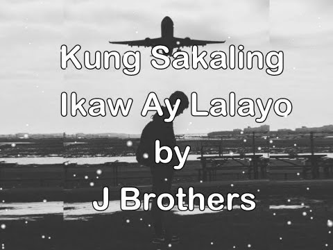 Kung Sakaling Ikaw Ay Lalayo by J Brothers (Lyrics)
