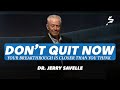 Don T Quit Now Dr Jerry Savelle