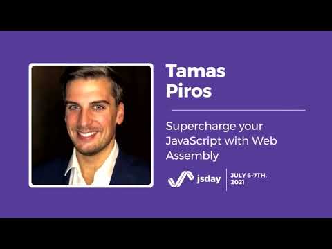 Supercharge your JavaScript with Web Assembly | Tamas Piros | jsday 2021
