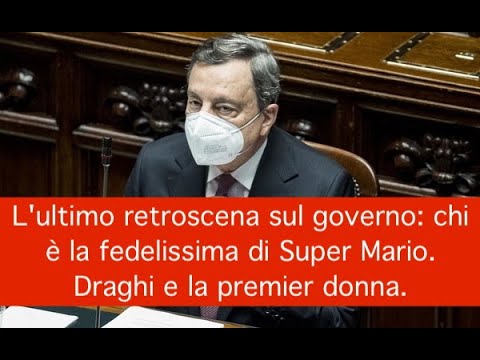 L'ultimo retroscena sul governo: chi è la fedelissima di Super Mario. Draghi e la premier donna.