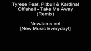 Tyrese Feat. Pitbull &amp; Kardinal Offishall - Take Me Away (Remix)